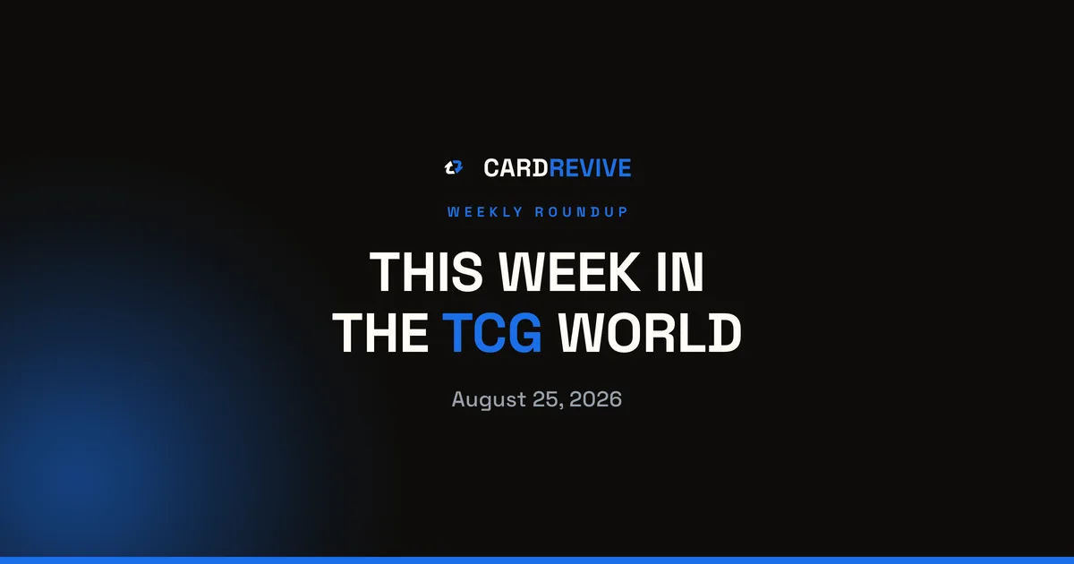 This Week in the TCG World: August 25, 2026. CardRevive blog